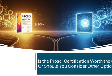 Is the Prosci Certification Worth the Cost Or Should You Consider Other Options.