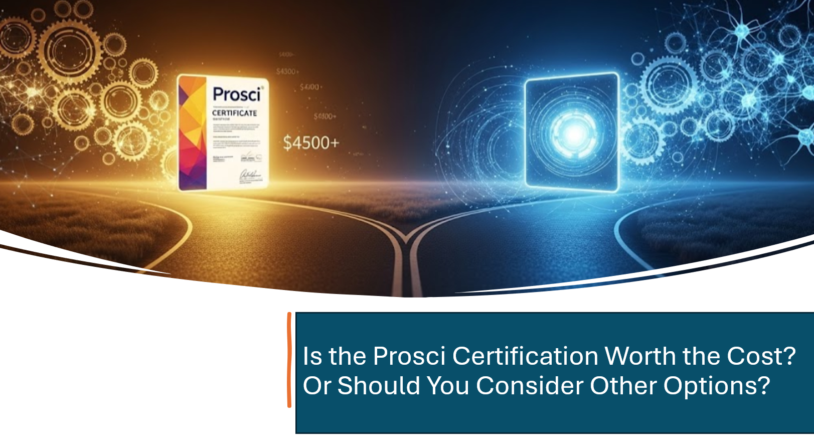 Is the Prosci Certification Worth the Cost Or Should You Consider Other Options.
