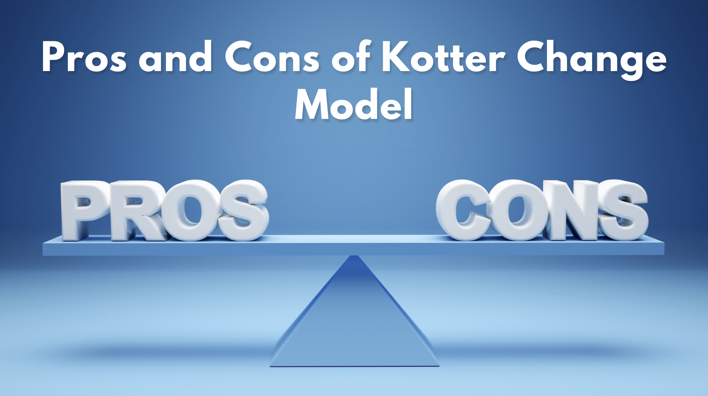 pros and cons of kotter's 8 step model