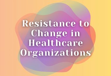 how to overcome resistance to change in healthcare