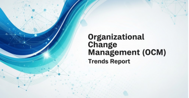 Organizational Change Management (OCM) Trends Report