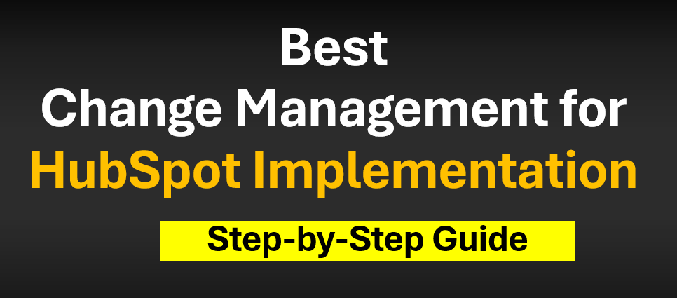 Best Change Management for HubSpot Implementation - OCM Plan for HubSpot Rollout