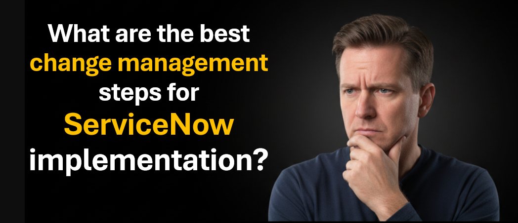 Change management for ServiceNow implementation