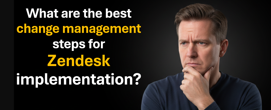 How to - Change Management for Zendesk Implementation