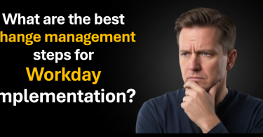 How to Delivery Change Management for Workday Implementation