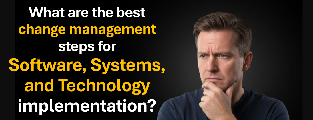 How to Do Change Management for Software, Systems, Technology Implementation