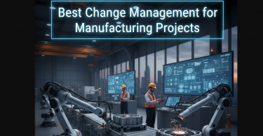 Best Change Management Guide for Manufacturing Projects