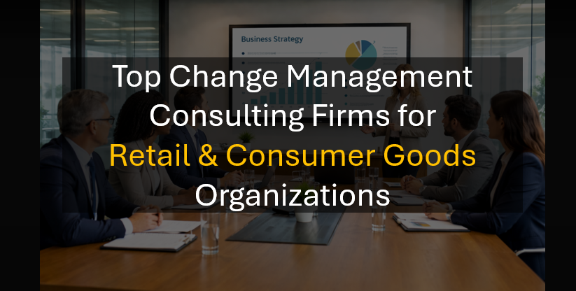 Best Change Management Firms for Retail ERP and Consumer Goods Transformations
