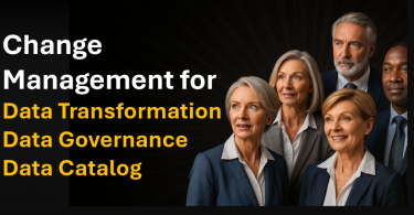 Best Change Management Guide for Data Transformation, Data Governance, Data Catalog Rollouts