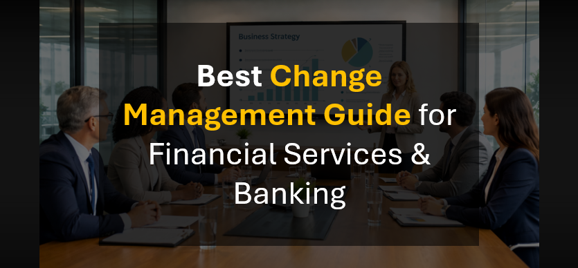 Best Change Management Guide for Financial Services & Banking