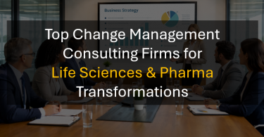 Top Change Management Consulting Firms for Life Sciences & Pharma