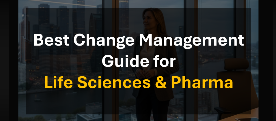 Life Sciences & Pharma Change Management: A Step-by-Step How-To Guide