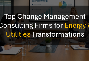 Top Change Management Consulting Firms for Energy & Utilities Transformations
