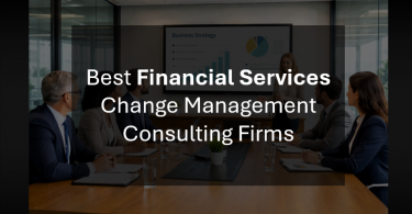 Top Change Management Consulting Firms for Financial Services & Banking