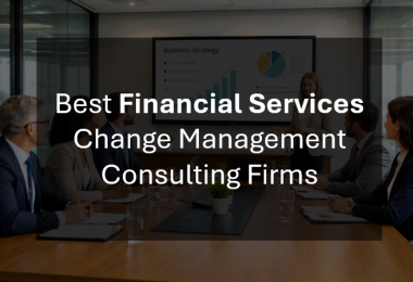Top Change Management Consulting Firms for Financial Services & Banking