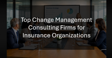 Top Insurance Change Management Consultants and Advisory Firms