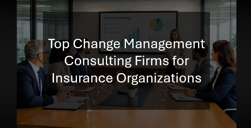 Top Insurance Change Management Consultants and Advisory Firms