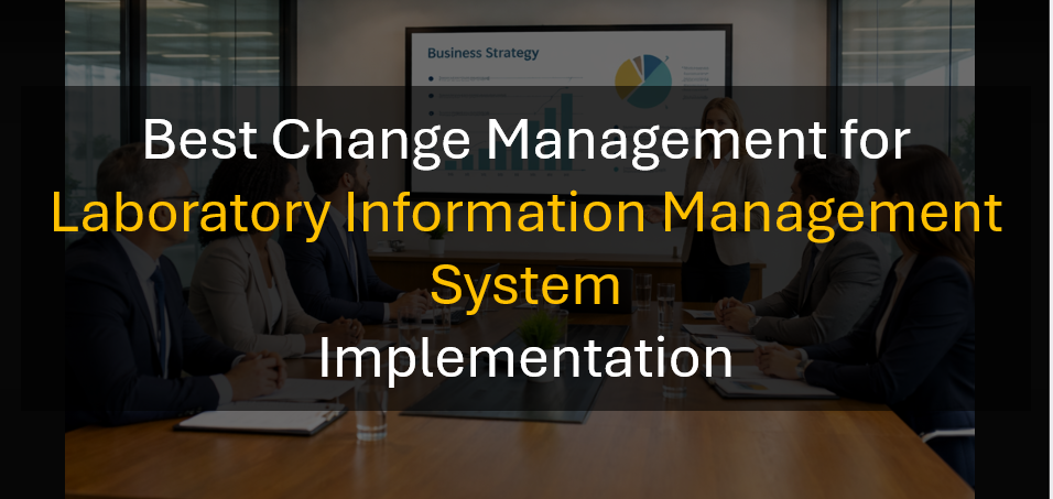 Why LIMS Implementations Fail and How Change Management Fixes Them