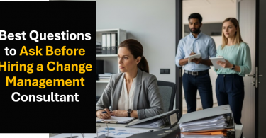 What to Ask a Change Management Consultant to Avoid Failed Change Initiatives