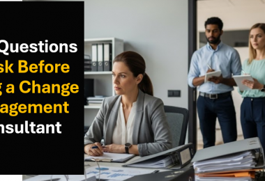 What to Ask a Change Management Consultant to Avoid Failed Change Initiatives
