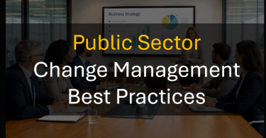 Public Sector Change Management Best Practices for Government Agencies