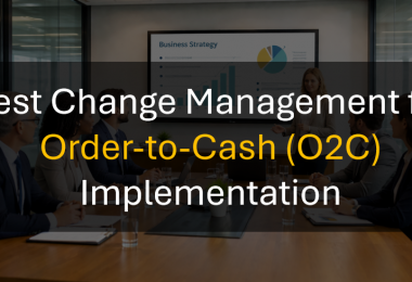 Best Change Management for Order-to-Cash Implementation That Drives Adoption