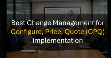 Top Change Management Practice for CPQ Sales Implementation Project