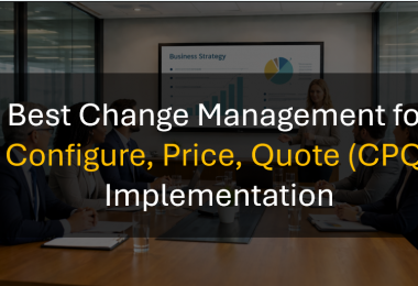 Top Change Management Practice for CPQ Sales Implementation Project