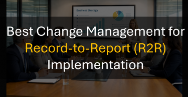 Record-to-Report R2R Change Management Framework for Finance Leaders
