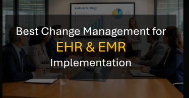 EHR and EMR Change Management Guide for Healthcare Organizations