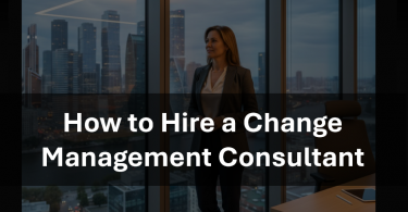 How to Hire a Change Management Consultant or Consulting Firm