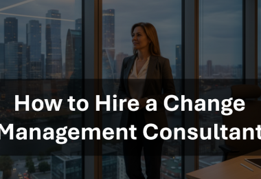 How to Hire a Change Management Consultant or Consulting Firm
